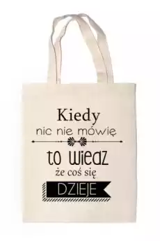 shopper kiedy nic nie mówię to wiedz ze coś się dzieje Odzież obuwie dodatki Galanteria i dodatki Torby na zakupy