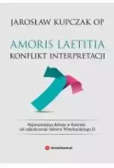 Amoris laetitia Konflikt interpretacji Książki Ebooki