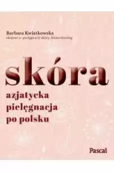 Skóra Azjatycka pielęgnacja po polsku Książki Zdrowie medycyna