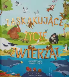 Zaskakujące życie zwierząt Książki Dla dzieci