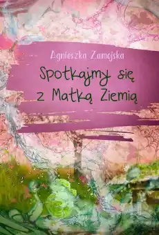 Spotkajmy się z Matką Ziemią Książki PoezjaDramat