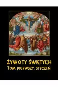 Żywoty Świętych Pańskich Tom Pierwszy Styczeń Książki Audiobooki