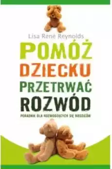 Pomóż dziecku przetrwać rozwód Książki Nauki społeczne Psychologiczne