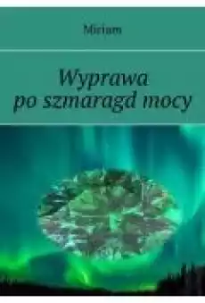 Wyprawa po szmaragd mocy Książki Ebooki