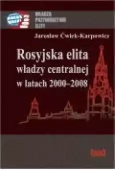 Rosyjska elita władzy centralnej w latach 20002008 Książki Ebooki