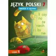 Nauka o języku Język polski 7 Ćwiczenia Część 1 Szkoła podstawowa Książki Podręczniki i lektury