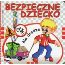 Bezpieczne dziecko Na drodze Książki Dla dzieci