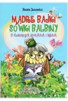 Mądre bajki Sówki Balbiny O dziecięcych strachach i lękach Książki Dla dzieci