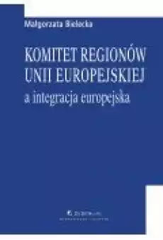 Komitet regionów Unii Europejskiej a integracja europejska Książki Ebooki