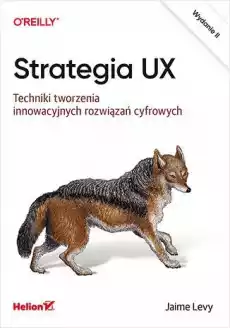 Strategia UX Techniki tworzenia innowacyjnych rozwiązań cyfrowych wyd 2 Książki Informatyka