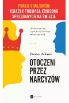 Otoczeni przez narcyzów Jak obchodzić się z tymi którzy nie widzą świata poza sobą Książki Poradniki