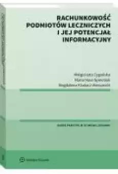 Rachunkowość podmiotów leczniczych i jej potencjał informacyjny Książki Ebooki