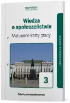 Wiedza o społeczeństwie 3 Maturalne karty pracy Zakres rozszerzony Szkoły ponadpodstawowe Książki Podręczniki i lektury