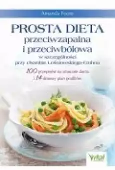 Prosta dieta przeciwzapalna i przeciwbólowa w szczególności przy chorobie LeśniowskiegoCrohna Książki Ebooki