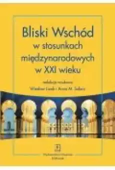 Bliski Wschód w stosunkach międzynarodowych w XXI wieku Książki Ebooki