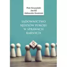 Sądownictwo sędziów pokoju w sprawach karnych Książki Podręczniki i lektury