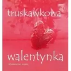 Truskawkowa walentynka Książki PoezjaDramat