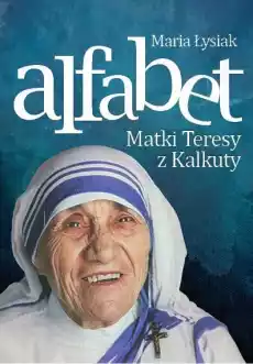 Alfabet matki teresy z kalkuty Książki Religia