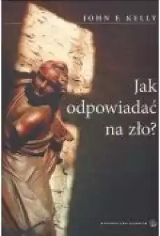 Jak odpowiadać na zło Książki Religia