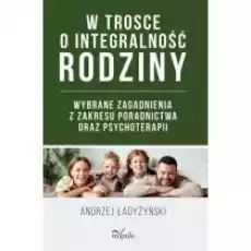 W trosce o integralność rodziny Książki Nauki humanistyczne