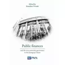 Public finances and the new economic governance in the European Union Książki Obcojęzyczne