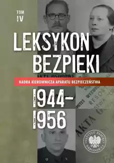 Kadra kierownicza aparatu bezpieczeństwa 19441956 Leksykon bezpieki Tom 4 Książki Historia