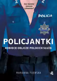 Policjantki Kobiece oblicze polskich służb Książki Literatura faktu