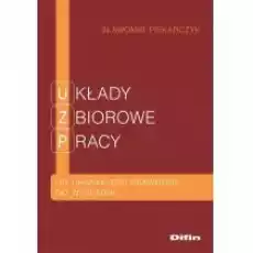 Układy zbiorowe pracy Od charakteru prawnego do wykładni Książki Prawo akty prawne