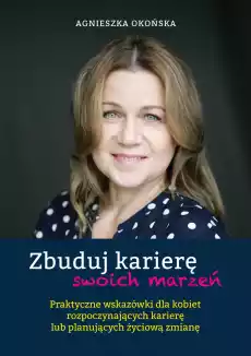 Zbuduj karierę swoich marzeń Książki Poradniki