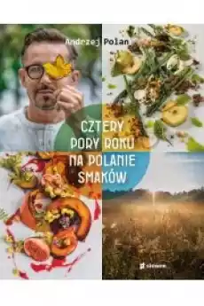 Cztery pory roku na Polanie Smaków Książki Zdrowie medycyna