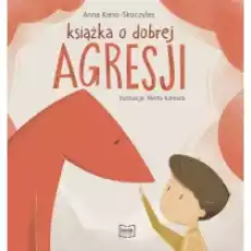 Książka o dobrej agresji Książki Dla dzieci