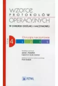 Chirurgia naczyniowa Wzorce protokołów operacyjnych w chirurgii ogólnej i naczyniowej Tom 4 Książki Podręczniki i lektury