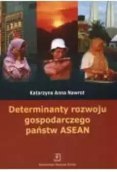 Determinanty rozwoju gospodarczego państw ASEA Książki Biznes i Ekonomia