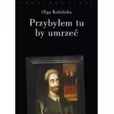 Przybyłem tu by umrzeć Książki Historia