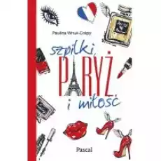 Szpilki Paryż i miłość Książki Literatura obyczajowa