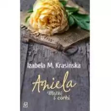 Aniela Matki i córki Tom 1 Książki Literatura obyczajowa