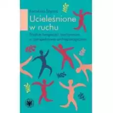 Ucieleśnione w ruchu Książki Nauki humanistyczne