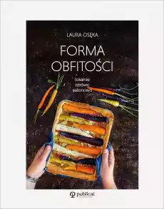 Forma obfitości lokalnie zdrowo sezonowo Książki Kucharskie