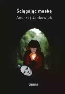 Ściągając maskę Książki PoezjaDramat