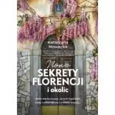 Nowe sekrety Florencji i okolic Książki Literatura podróżnicza