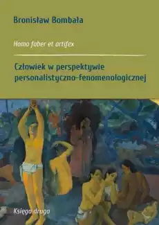 Homo faber et artifex Człowiek w perspektywie Książki Nauki humanistyczne