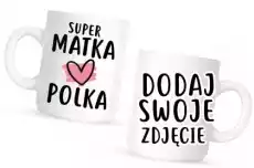 kubek dla mamy ze zdjęciem super matka polka Prezenty