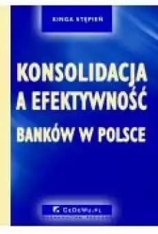 Konsolidacja a efektywność banków w Polsce Rozdział 6 PRÓBA OCENY WPŁYWU KONSOLIDACJI NA EFEKTYWNOŚĆ SEKTORA BANKOWEGO W POLSC Książki Ebooki