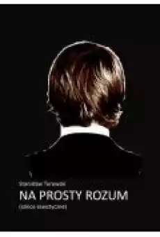 Na prosty rozum Szkice eseistyczne Książki Ebooki