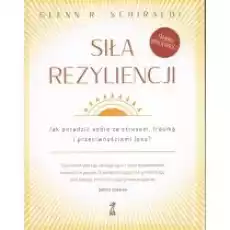 Siła Rezyliencji Jak poradzić sobie ze stresem traumą i przeciwnościami losu Książki Nauki humanistyczne