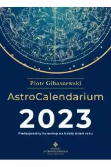 AstroCalendarium 2023 Profesjonalny horoskop na każdy dzień w roku Książki Ezoteryka senniki horoskopy