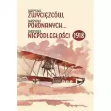 Skrzydła zwycięzców skrzydła pokonanych Skrzydła niepodległości 1918 Książki Historia