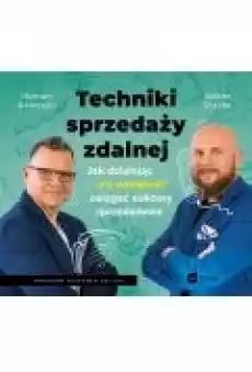 Techniki sprzedaży zdalnej Jak działając na odległość osiągać sukcesy sprzedażowe Książki Ebooki