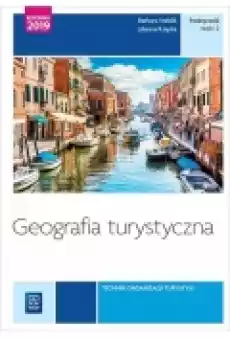 Geografia turystyczna Kwalifikacja T13 i T14 Podręcznik do nauki zawodu technik obsługi turystycznej Część 2 Szkoły ponadg Książki Podręczniki i lektury