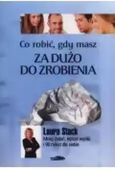 Co robić gdy masz za dużo do zrobienia Książki Rozwój osobisty